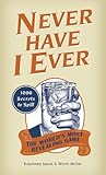 Never Have I Ever: 1,000 Secrets for the World's Most Revealing Game