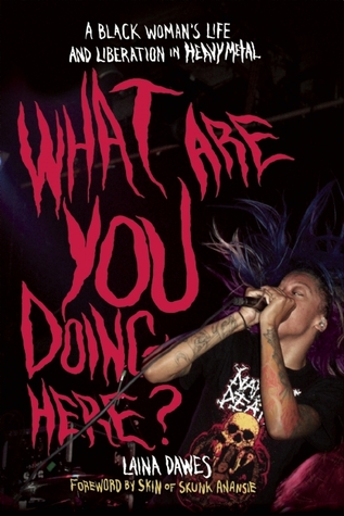 What are You Doing Here?: A Black Woman's Life and Liberation in Heavy Metal (Paperback)