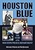 Houston Blue: The Story of ...