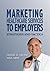 Marketing Healthcare Services to Employers: Strategies and Tactics