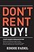 Don't Rent Buy!: A Step-by-Step Guide to Buying Your First Home