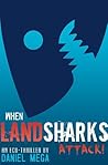 When Land Sharks Attack!