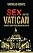 Sex and the Vatican: Viaggio segreto nel regno dei casti