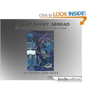 CAUGHT SHORT ABROAD My U bend romp around the globe