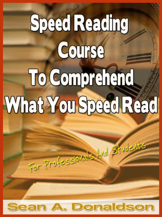 Speed Reading Course To Comprehend What You Speed Read – For Professionals And Students