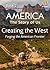 AMERICA The Story of Us Book 2: Creating The West