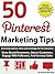 50 Pinterest Marketing Tips...