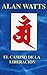 El camino de la liberación. Ensayos y conferencias sobre la transformación del yo