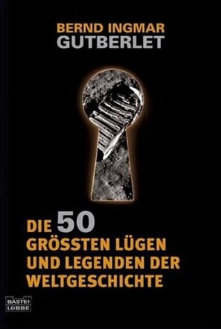 Die 50 größten Lügen und Legenden der Weltgeschichte (Paperback)