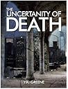 The Uncertainty of Death by Y.K. Greene