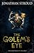 The Golem's Eye by Jonathan Stroud The Golem's Eye by Jonathan Stroud