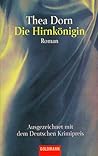 Die Hirnkönigin by Thea Dorn