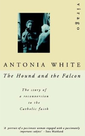 The Hound and the Falcon: The Story of a Reconversion to the Catholic Faith