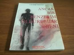 Ancak Bir Benzerim Öldürebilir Beni