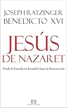 Jesús de Nazaret by Pope Benedict XVI Jesús de Nazaret by Pope Benedict XVI