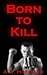 Born to Kill