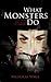 What Monsters Do