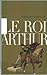 Le Roi Arthur