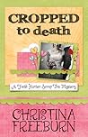 Cropped to Death by Christina Freeburn