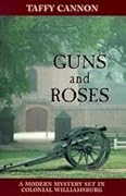 Guns and Roses: A Modern Mystery Set in Colonial Willamsburg
