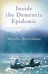 Inside the Dementia Epidemic: A Daughter's Memoir