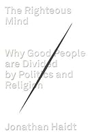 The Righteous Mind: Why Good People are Divided by Politics and Religion