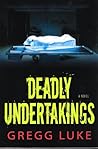 Deadly Undertakings by Gregg Luke