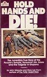 Hold Hands and Die!: The Incredibly True Story of the People's Temple, Reverend Jim Jones and the Tragedy in Guyana.