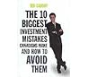 The 10 Biggest Investment Mistakes Canadians Make and how to Avoid Them The 10 Biggest Investment Mistakes Canadians Make and how to Avoid Them