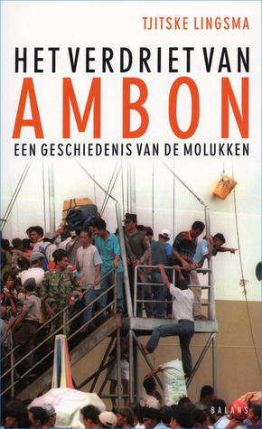 Het verdriet van Ambon - een geschiedenis van de Molukken (Paperback)