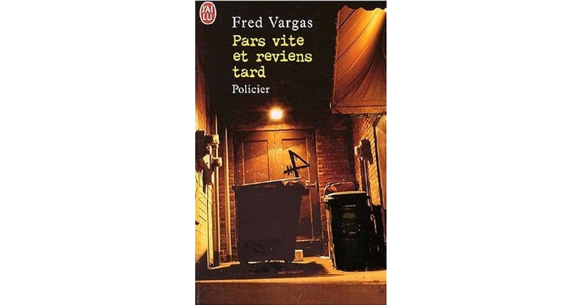 Fred Vargas Pars Vite Et Reviens Tard Pars vite et reviens tard by Fred Vargas
