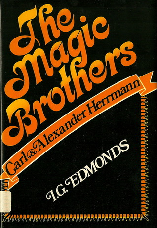 The Magic Brothers: Carl & Alexander Herrmann (Hardcover)