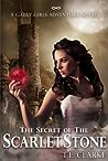 The Secret of the Scarlet Stone by T.L. Clarke