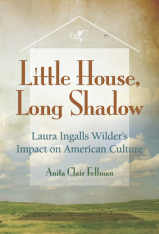 Little House, Long Shadow: Laura Ingalls Wilder's Impact on American Culture (Hardcover)