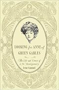 Looking for Anne of Green Gables: The Story of L.M. Montgomery and Her Literary Classic