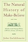 The Natural History of Make-Believe by John Goldthwaite