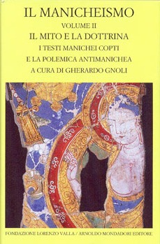 Il Manicheismo - Volume II. Il mito e la dottrina. I testi manichei copti e la polemica antimanichea (Hardcover)