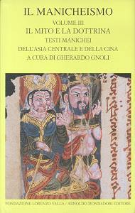 Il Manicheismo - Volume III. Il mito e la dottrina. Testi manichei dell'Asia centrale e della Cina