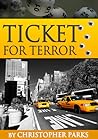 Ticket for Terror by Christopher  Parks