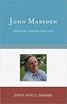 John Marsden: Darkness, Shadow, and Light (Studies in Young Adult Literature) John Marsden: Darkness, Shadow, and Light (Studies in Young Adult Literature)