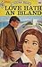 Love Hath an Island by Anne Hampson