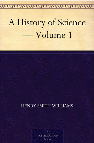 A History of Science: Volume I (Kindle Edition)