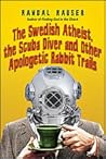 The Swedish Atheist, the Scuba Diver and Other Apologetic Rabbit Trails