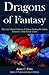 Dragons of Fantasy: The Scaly Villains and Heroes of Tolkien, Rowling, McCaffrey, Pratchett and Other Fantasy Greats
