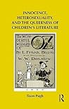 Innocence, Heterosexuality, and the Queerness of Children's Literature (Children's Literature and Culture)