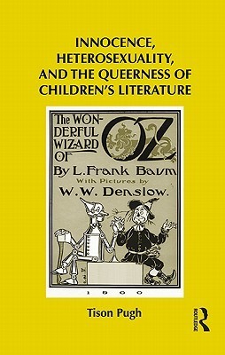 Innocence, Heterosexuality, and the Queerness of Children's Literature (Children's Literature and Culture)