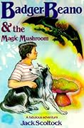 Badger, Beano & the Magic Mushroom