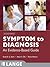 Symptom to Diagnosis: An Evidence Based Guide