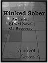 Kinked Sober by Lauren L. Kinked Sober by Lauren L.