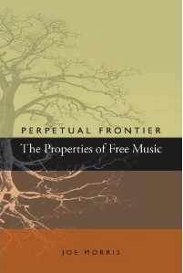 Perpetual Frontier: The Properties of Free Music (Paperback)